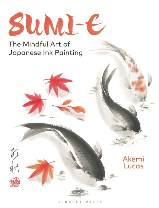 Sumi-E: The Mindful Art Of Japanese Ink Painting
