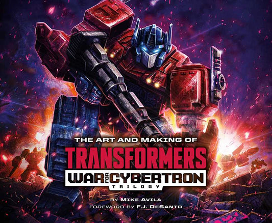 Art and Making of Transformers: War for Cybertron Trilogy by Mike  Avila