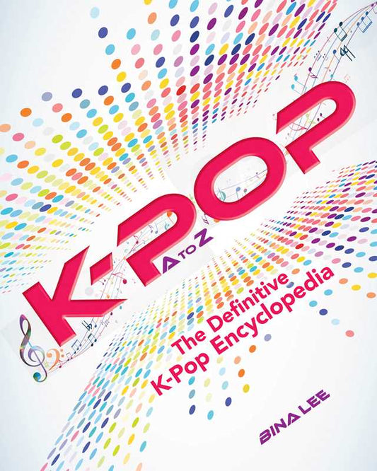 K-POP A To Z by Bina Lee